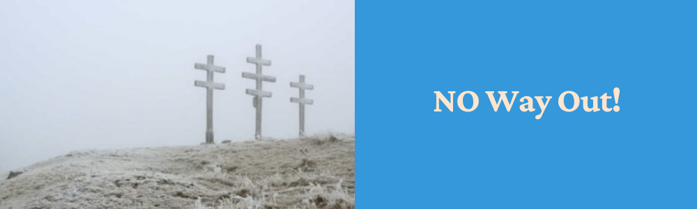 3 crosses on a hill no way out