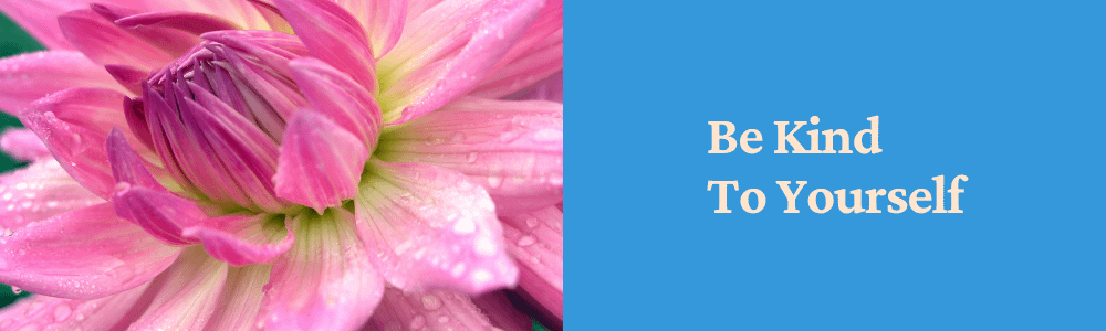 pink flower Be Kind to yourself