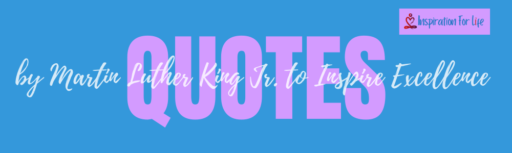 Quotes by Martin Luther King Jr. to Inspire Excellence feature image