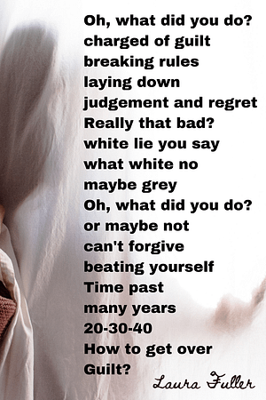 How To Get Over Guilt the poem by Laura