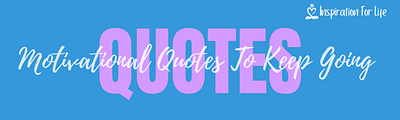 Quotes To Keep Going feature image