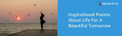Inspirational Poems About Life For A Beautiful Tomorrow feature