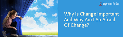 Why Is Change Important And Why Am I So Afraid Of Change feature